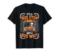 It’s a Bus Stop Not a Bus Wait - Funny Halloween Bus Driver T-Shirt