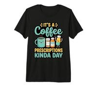 It’s A Coffee and Prescriptions Kinda Day Pharmacist Life Premium T-Shirt