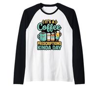 It’s A Coffee and Prescriptions Kinda Day Pharmacist Life Raglan Baseball Tee