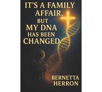 It’s A Family Affair: But My DNA Has Been Changed