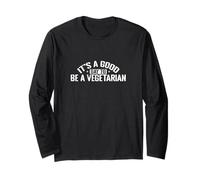 It’s a Good Day to Be a Vegetarian Uplifting Long Sleeve T-Shirt