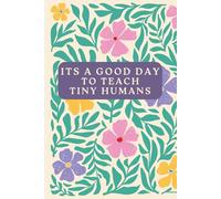 It’s a Good Day to Teach Tiny Humans - Boho Rainbow Pencil Teacher Notebook | 6x9 Lined Journal for Kindergarten & Preschool Teachers | Back-to-School Gift, 120 Pages