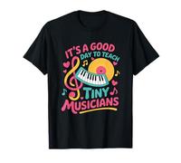 It’s A Good Day to Teach Tiny Musicians, Music Teacher T-Shirt