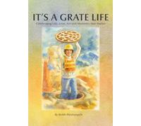 It’s A Grate Life: Celebrating Life, Love, Art, and Moments That Matter