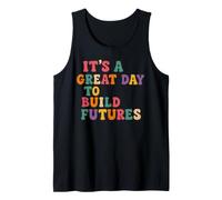 It’s A Great Day to Build Futures Motivational Tank Top