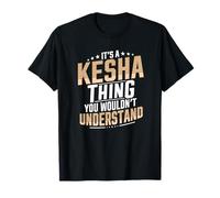 It’s a Kesha Thing You Wouldn’t Understand Personal Name T-Shirt