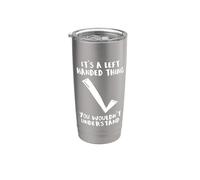 It’s A Left Handed Thing Lefty Backwards Checkmark Funny Stainless Steel Insulated Tumbler