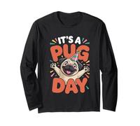 It’s A Pug Day Funny Puppy Cute Designer Dog Breed Pet Owner Long Sleeve T-Shirt