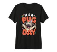 It’s A Pug Day Funny Puppy Cute Designer Dog Breed Pet Owner Premium T-Shirt