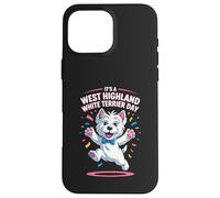 It’s A West Highland White Terrier Day Pet Dog Humor Westie Case for iPhone 16 Pro Max