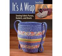 It’s a Wrap: Sewing Fabric Purses, Baskets, and Bowls