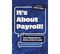 It’s About Payroll!: Your Blueprint to Start, Grow & Lead