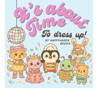 It’s About Time to Dress Up! - Cute Animal Costumes Coloring Book for Kid, teens and adults: Fun and Adorable Coloring Pages of Animals in Costumes for Halloween, Parties, and Imagination Play!