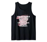 It’s Adorable Watching People Celebrate a Pagan Holiday. Tank Top