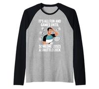 It’s All Fun and Games Until Someone Loses A Shuttlecock Men Raglan Baseball Tee