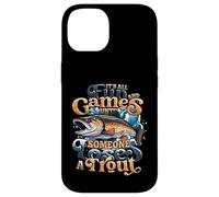 It´s All Fun And Games Until Someone Loses A Trout Fishing Case for iPhone 14