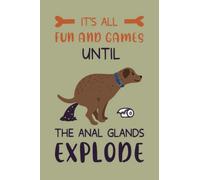 It’s All Fun And Games Until The Anal Glands Explode: Vet Tech Lined Notebook | Appreciation Gift for Veterinary Technician, Vet Receptionist