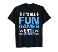 It’s All Fun and Games Until The Battery Dies T-Shirt