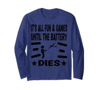 It´s All Fun & Games Until The Battery Dies Long Sleeve T-Shirt