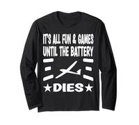 It´s all fun & games until the battery dies Long Sleeve T-Shirt