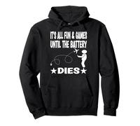 It´s all fun & games until the battery dies Pullover Hoodie