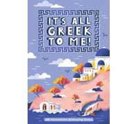 It’s All Greek to Me!: 100 Illustrations Celebrating Greece (THEY DRAW)