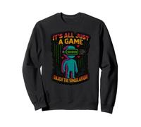 It’s All Just A Game Enjoy the Simulation Simulated Reality Sweatshirt