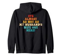 It’s Almost As Hot As My Husband’s Wife Out Here, Funny Wife Zip Hoodie