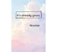 It’s Already Yours Notebook | Manifestation Journal | Law of Attraction Diary | Dream Planner | Gratitude & Affirmation | Gift: For the Dreamer Who ... and Knows It’s All Already on the Way