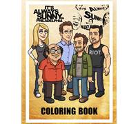 It‘s Always Sunny In Philadelphia Coloring Book: Amazing gift for All Ages and Fans with High Quality Image.- 30+ GIANT Great Pages with Premium Quality Images.