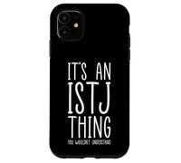 It’s An ISTJ Thing Personality Type Logistician Logic Case for iPhone 11