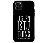 It’s An ISTJ Thing Personality Type Logistician Logic Case for iPhone 11 Pro Max