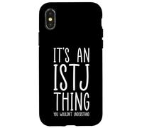 It’s An ISTJ Thing Personality Type Logistician Logic Case for iPhone X/XS