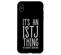 It’s An ISTJ Thing Personality Type Logistician Logic Case for iPhone XS Max