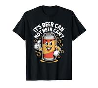 It’s Beer Can Not Beer Can’t Funny Positivity Joke Drinking T-Shirt