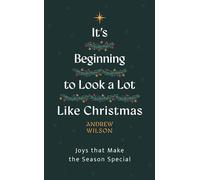 It’s Beginning to Look a Lot Like Christmas: Joys That Make the Season Special (Introduction to Christianity, evangelistic book to give away, great for outreach)
