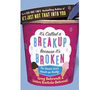 It’s Called a Breakup Because It’s Broken: The Smart Girl’s Breakup Buddy