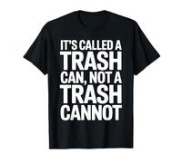 It’s Called a Trash Can Not a Trash Cannot Design T-Shirt