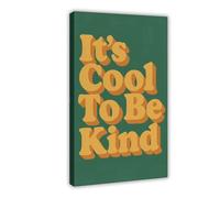 It’s Cool To Be Kind Canvas Poster Wall Art Decor Print Picture Paintings for Living Room Bedroom Decoration 24x36inch(60x90cm)