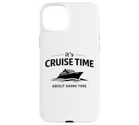 It’s Cruise Time About Damn Time Funny Vacation Humor Quote Case for iPhone 15 Plus