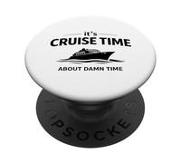 It’s Cruise Time About Damn Time Funny Vacation Humor Quote PopSockets Adhesive PopGrip