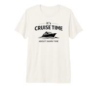 It’s Cruise Time About Damn Time Funny Vacation Humor Quote Premium T-Shirt