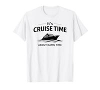 It’s Cruise Time About Damn Time Funny Vacation Humor Quote T-Shirt