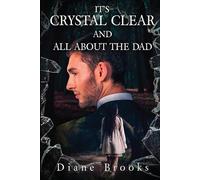 IT’S CRYSTAL CLEAR AND ALL ABOUT THE DAD