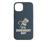 It’s Embroidery Day Sewing Thread Hobby Needle Sew Craft Case for iPhone 13