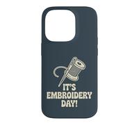 It’s Embroidery Day Sewing Thread Hobby Needle Sew Craft Case for iPhone 14 Pro