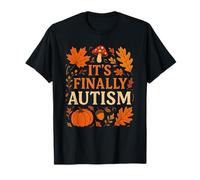 It’s Finally Autism Funny Fall for Autumn Lovers T-Shirt