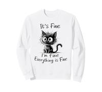 It’s Fine, I’m Fine, Everything is Fine, Quirky Cat Sweatshirt