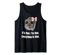 It’s fine. I’m fine. Everything is fine. Tank Top