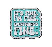 It’s Fine I’m Fine Everything’s Fine Enamel Lapel Pin With Humorous Text Design Decorative Collectible Badge 2.5cm x 3cm Hard Enamel Metal For Jackets Bags Backpacks And Gifts